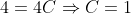 4=4C\Rightarrow{C}=1