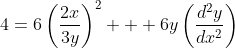 4=6\left(\frac{2x}{3y}\right)^2 + 6y\left(\frac{d^2y}{dx^2}\right)