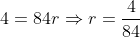 4=84r\Rightarrow{r=\frac{4}{84}}