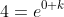 4=e^{0+k}~\implies~k=\ln(4)