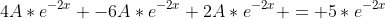 4A*e^{-2x} -6A*e^{-2x}+2A*e^{-2x} = 5*e^{-2x}