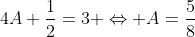 4A+\frac{1}{2}=3 \Leftrightarrow A=\frac{5}{8}