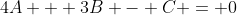4A + 3B - C = 0