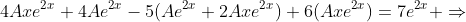 4Axe^{2x}+4Ae^{2x}-5(Ae^{2x}+2Axe^{2x})+6(Axe^{2x})=7e^{2x} \Rightarrow
