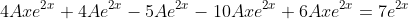 4Axe^{2x}+4Ae^{2x}-5Ae^{2x}-10Axe^{2x}+6Axe^{2x}=7e^{2x}