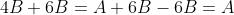 4B+6B=A+6B-6B=A