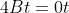 4Bt=0t