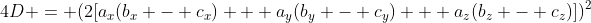 4D = (2[a_x(b_x - c_x) + a_y(b_y - c_y) + a_z(b_z - c_z)])^2