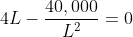4L-\frac{40,000}{L^{2}}=0