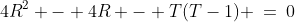 4R^2 - 4R - T(T-1) \:=\:0