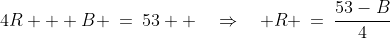 4R + B \:=\:53  \quad\Rightarrow\quad R \:=\:\frac{53-B}{4}