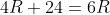 4R+24=6R