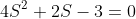 4S^2+2S-3=0