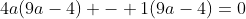4a(9a-4) - 1(9a-4)=0