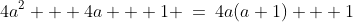 4a^2 + 4a + 1 \:=\:4a(a+1) + 1