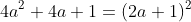 4a^2+4a+1=(2a+1)^2