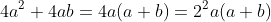 4a^2+4ab=4a(a+b)=2^2a(a+b)