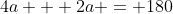 4a + 2a = 180