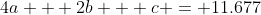 4a + 2b + c = 11.677