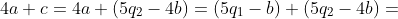 4a+c=4a+(5q_2-4b)=(5q_1-b)+(5q_2-4b)=