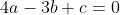 4a-3b+c=0