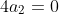 4a_2=0
