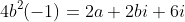4b^2(-1)=2a+2bi+6i