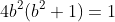 4b^2(b^2+1)=1