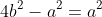 4b^2-a^2=a^2