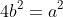 4b^2=a^2