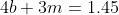 4b+3m=1.45