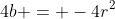 4b = -4r^2