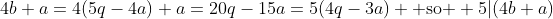 4b+a=4(5q-4a)+a=20q-15a=5(4q-3a) \mbox{ so } 5|(4b+a)