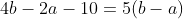 4b-2a-10=5(b-a)