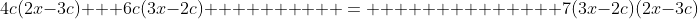 4c(2x-3c) + 6c(3x-2c)          =              7(3x-2c)(2x-3c)