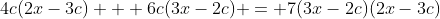 4c(2x-3c) + 6c(3x-2c) = 7(3x-2c)(2x-3c)
