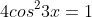 4cos^23x=1