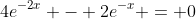 4e^{-2x} - 2e^{-x} = 0