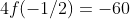 4f(-1/2)=-60