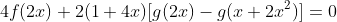 4f(2x)+2(1+4x)[g(2x)-g(x+2x^2)]=0
