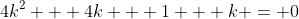4k^2 + 4k + 1 + k = 0