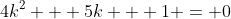 4k^2 + 5k + 1 = 0