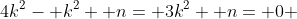 4k^2- k^2+ n= 3k^2+ n= 0 