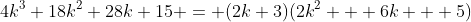 4k^3+18k^2+28k+15 = (2k+3)(2k^2 + 6k + 5)