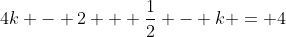4k - 2 + \frac{1}{2} - k = 4