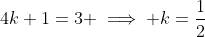 4k+1=3 \implies k=\frac{1}{2}