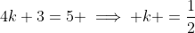 4k+3=5 \implies k =\frac{1}{2}