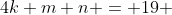 4k+m+n = 19 