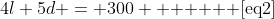 4l+5d = 300 \text{      [eq2]}