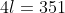 4l=351